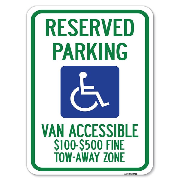 Reserved Parking Van Accessible $100-$500 Fine Tow Away Zone Parking, A-1824-22986